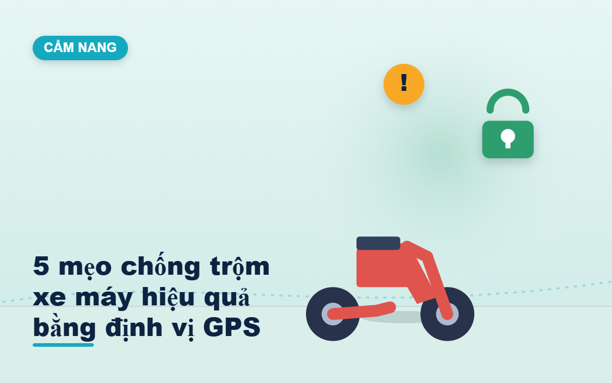 5 mẹo chống trộm xe máy hiệu quả bằng thiết bị định vị